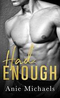 Had Enough by Anie Michaels