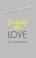 Decidedly With Love by Stina Lindenblatt