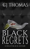 Black Regrets (Kelly Black Affair #4) by C.J. Thomas