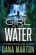 Girl in the Water  (no series name  (3 loosely connected, stand-alone titles)) by Dana Marton