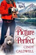Picture Perfect (River's End Ranch #45) by Cindy Caldwell
