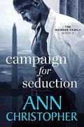 Campaign for Seduction: The Warner Family Book 3 by Ann Christopher