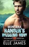 Montana Ranger's Wedding Vow by Elle James