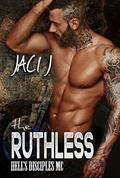 The Ruthless (Hell's Disciples MC #7) by Jaci J.