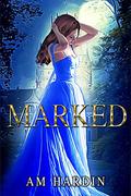 Marked (Last Princess #1) by A.M. Hardin