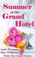 Summer at the Grand Hotel (White Pine Island Stories #3) by Amie Denman