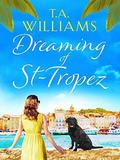 Dreaming of St-Tropez by T.A. Williams