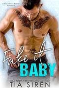 Fake it Baby: A Best Friend's Brother Romance by Tia Siren, Cosmic Letterz