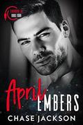 April Embers: A Second Chance Single Daddy Firefighter Romance by Chase Jackson