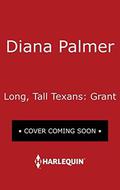Long, Tall Texans: Grant by Diana Palmer
