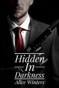 Hidden In Darkness by Alice Winters