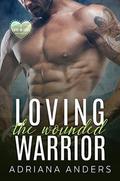 Loving the Wounded Warrior by Adriana Anders