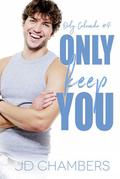 Only Keep You by J.D. Chambers