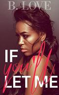 If You'll Let Me by B. Love