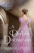 A Duke's Distraction by Maggie Dallen