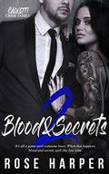 Blood and Secrets 2  (The Calvetti Family) by Rose Harper
