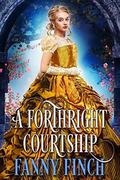 A Forthright Courtship by Fanny Finch