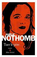 Tuer le père by Amélie Nothomb