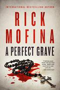 A Perfect Grave by Rick Mofina
