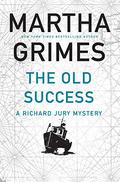 The Old Success (Richard Jury #25) by Martha Grimes