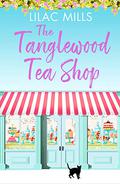 The Tanglewood Tea Shop (Tanglewood Village #1) by Lilac Mills