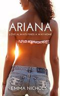 Ariana: Love always finds a way home by Emma Nichols