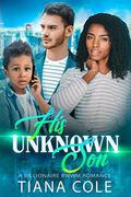 His Unknown Son: A BWWM Billionaire Romance by Tiana Cole