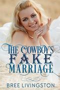 The Cowboy's Fake Marriage: A Clean Fake Relationship Romance Book One by Bree Livingston
