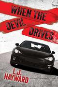 When the Devil Drives: A Death and the Devil Novella by L.J. Hayward