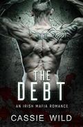 The Debt: An Irish Mafia Romance (Downing Family #2) by Cassie Wild
