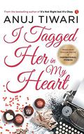 I Tagged Her in My Heart by Anuj Tiwari