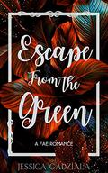 Escape From The Green by Jessica Gadziala