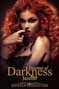 Jezebel (Daughters of Darkness: Jezebel's Journey #1) by Kristen Middleton