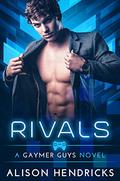 Rivals (Gaymer Guys #1) by Alison Hendricks