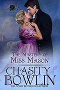 The Mystery of Miss Mason by Chasity Bowlin