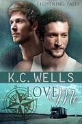 Love Me by K.C. Wells