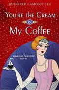You're the Cream in My Coffee by Jennifer Lamont Leo