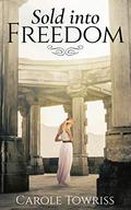 Sold Into Freedom by Carole Towriss
