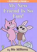 My New Friend Is So Fun! by Mo Willems