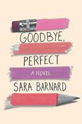 Goodbye, Perfect by Sara Barnard
