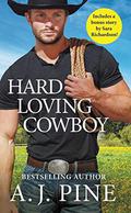 Hard Loving Cowboy: Includes a bonus novella by A.J. Pine