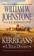 The Kerrigans: A Texas Dynasty by William W. Johnstone, J.A. Johnstone