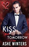 Kiss Me Tomorrow (Valentine’s Inc. #8) by Ashe Winters