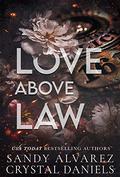 Love Above Law by Sandy Alvarez, Crystal Daniels