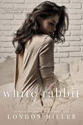 White Rabbit: The Fall (The Kingmaker Saga #2) by London Miller