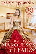 Meddle in a Marquess's Affairs by Tammy Andresen