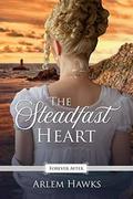 The Steadfast Heart (Forever After Retellings #3) by Arlem Hawks