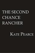 The Second Chance Rancher by Kate Pearce