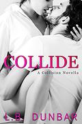 Collide by L.B. Dunbar