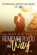 Remember You This Way by C.R. Jane